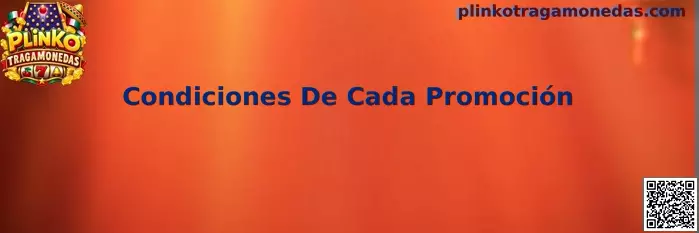 Condiciones De Cada Promoción en Plinko Tragamonedas