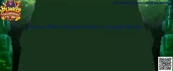 Buscar Plinko Tragamonedas En Google México
