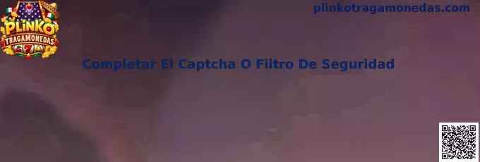 Guía para completar el captcha o filtro de seguridad de Plinko Tragamonedas