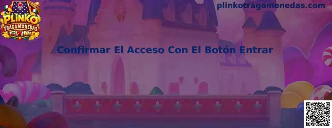 Guía para confirmar el acceso con el botón Entrar en Plinko Tragamonedas