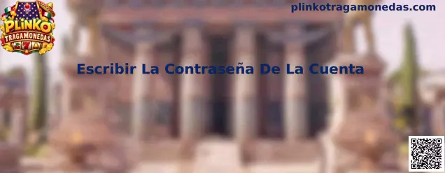 Guía para escribir la contraseña de la cuenta