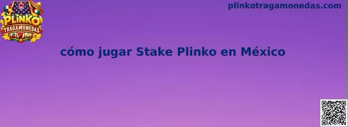 Imagen introductoria de la guía para aprender cómo jugar Stake Plinko en México