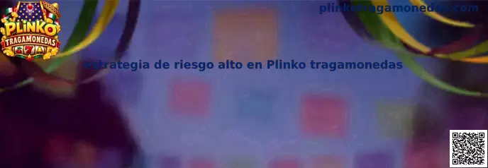 Guía visual sobre estrategia de riesgo alto en Plinko tragamonedas