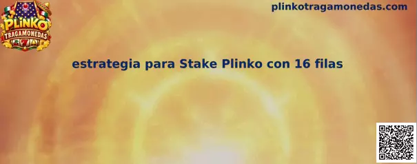 Imagen informativa sobre la estrategia para Stake Plinko con 16 filas y la administración responsable del riesgo