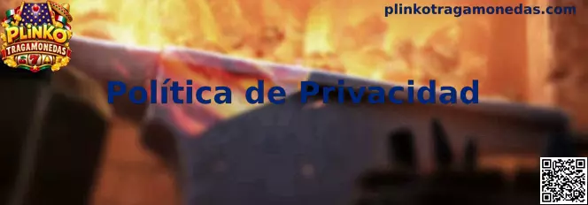 Información sobre privacidad y protección de datos en Plinko Tragamonedas